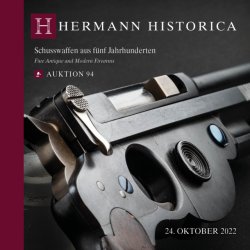 Hermann Historica: Schusswaffen aus fünf Jahrhunderten am 24. Oktober 2022 und Sammlung Binker am 25. Oktober 2022 Hermann Historica: Schusswaffen aus fünf Jahrhunderten am 24. Oktober 2022 und Sammlung Binker am 25. Oktober 2022