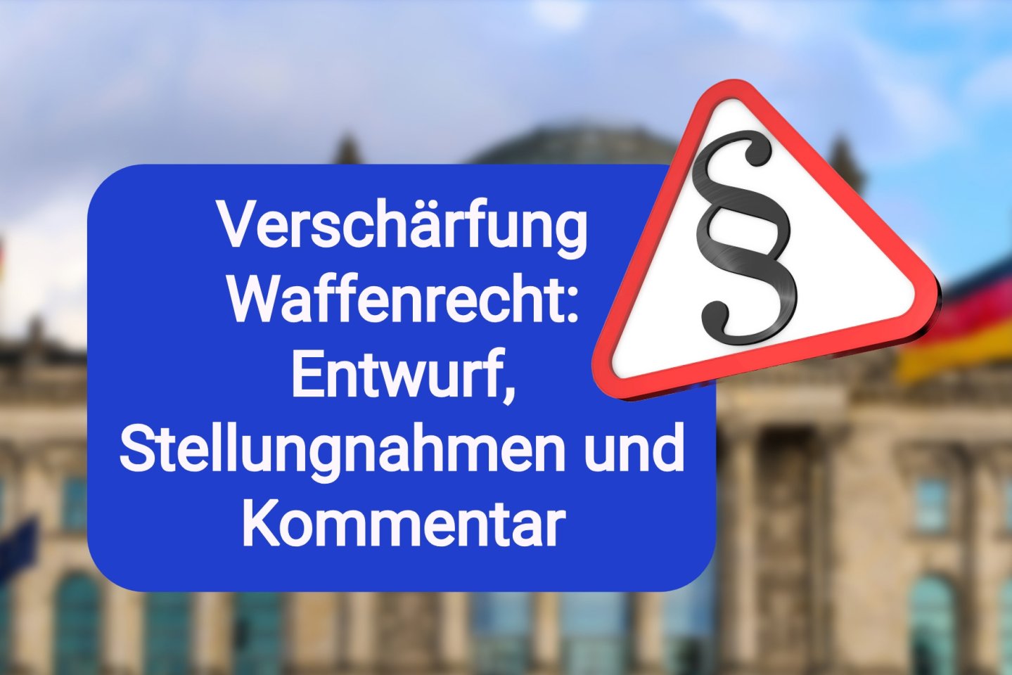 Verschärfung des Waffengesetzes 2025: Entwurf, Stellungnahmen der Verbände und Kommentar Textkasten mit Überschrift, Paragrafenzeichen.