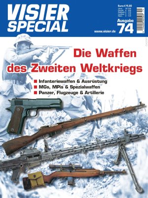 VISIER Special 74 - Die Waffen des Zweiten Weltkriegs VISIER Special 74 - Die Waffen des Zweiten Weltkriegs